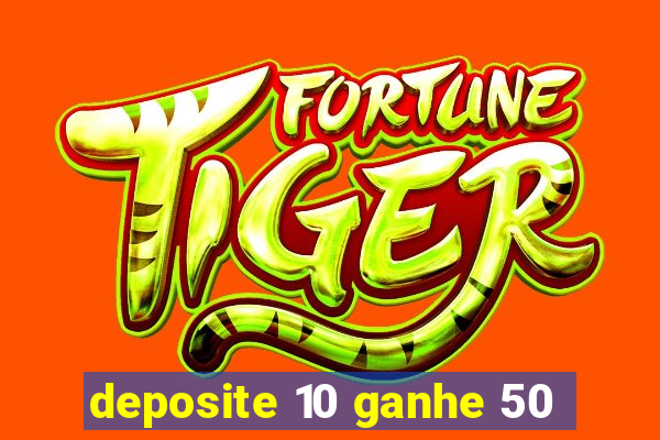 deposite 10 ganhe 50